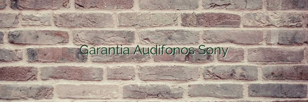 Garantia Audífonos Sony