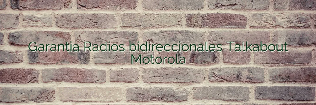 Garantia Radios bidireccionales Talkabout Motorola