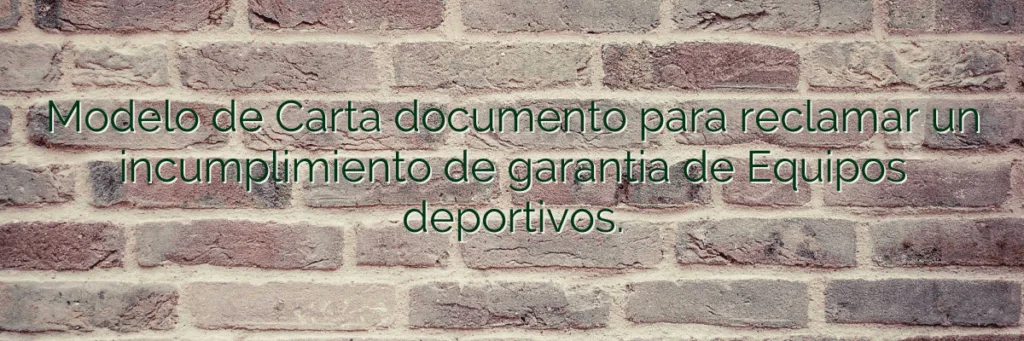 Modelo de Carta documento para reclamar un incumplimiento de garantia de Equipos deportivos.