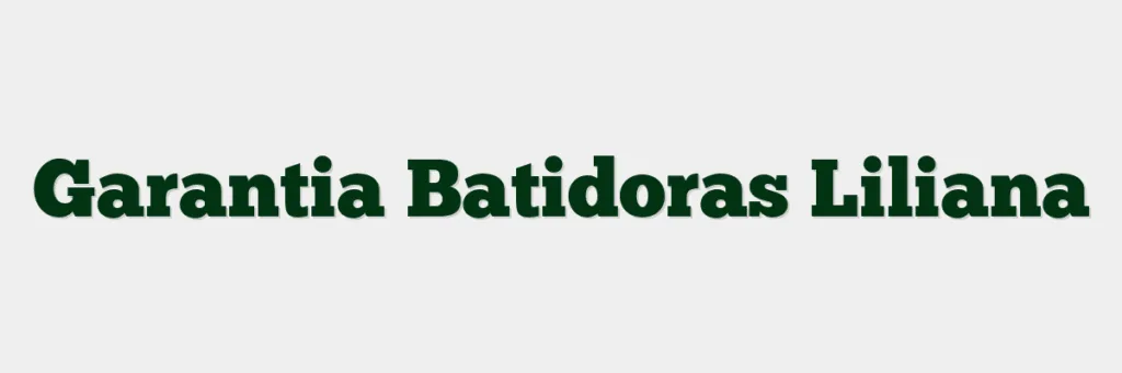 Garantia Batidoras Liliana