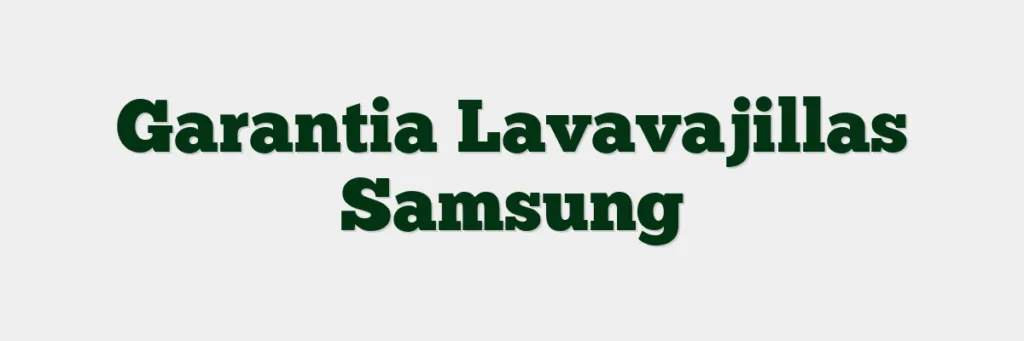 Garantia Lavavajillas Samsung